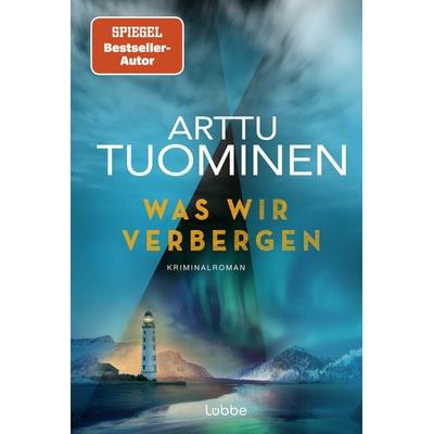 Was wir verbergen, Taschenbuch von Arttu Tuominen, Lübbe