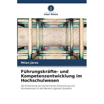 Führungskräfte- und Kompetenzentwicklung im Hochschulwesen, Taschenbuch von Milan Jaros, Verlag Unser Wissen
