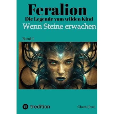Feralion - Die Legende vom wilden Kind, Science Fiction, Krimi, Gebundene Ausgabe von Okami Josei, Tredition, 978-3-347-93604-1