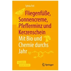 Fliegenfüsse, Sonnencreme, Pfefferminz und Kerzenschein Mit Bio und Chemie durchs Jahr, Fachbücher von Sylvia Feil