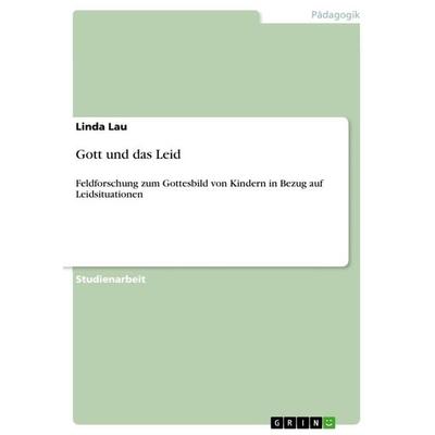 Gott und das Leid, Taschenbuch von Linda Lau, GRIN, 978-3-656-19197-1