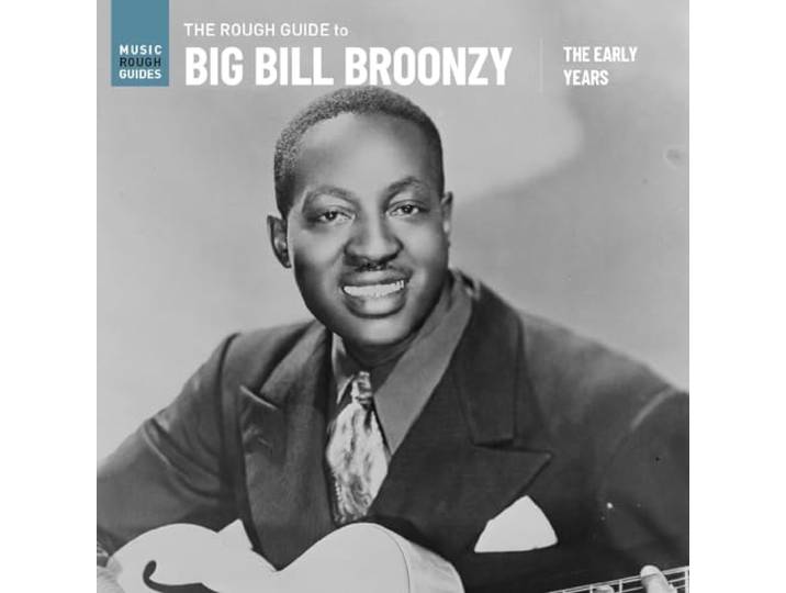 The Rough Guide To Big Bill Broonzy: The Early Years