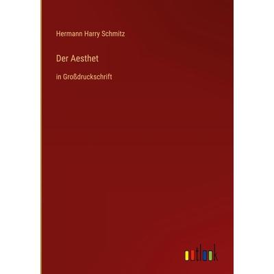 Der Aesthet, Gebundene Ausgabe von Hermann Harry Schmitz, Outlook, 978-3-368-29425-0