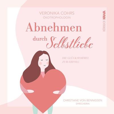 Abnehmen durch Selbstliebe - Veronika Cohrs, Audio, 4067248842867