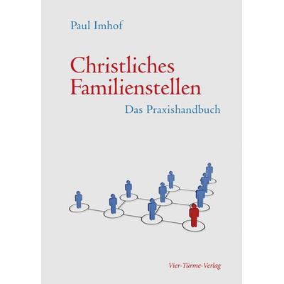 Christliches Familienstellen, Taschenbuch von Paul Imhof, Vier Türme, 978-3-89680-833-2