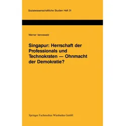 Singapur: Herrschaft der Professionals und Technokraten - Ohnmacht der Demokratie?, Fachbücher
