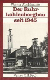 Werner Abelshauser - Der Ruhrkohlenbergbau seit 1945. Wiederaufbau, Krise, Anpassung. - Preis vom 30.09.2026 09:01:18 h