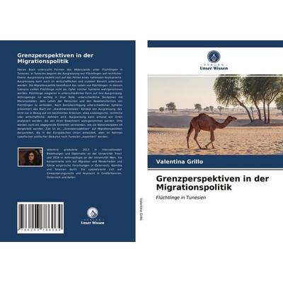Grenzperspektiven in der Migrationspolitik, Taschenbuch von Valentina Grillo, Verlag Unser Wissen, 978-620-3-78606-4