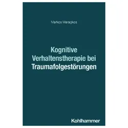 Kognitive Verhaltenstherapie bei Traumafolgestörungen, Fachbücher von Maragkos, Markos