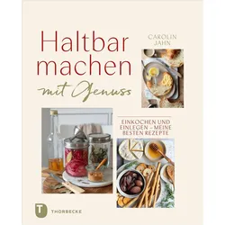 Haltbarmachen mit Genuss, Ratgeber von Carolin Jahn