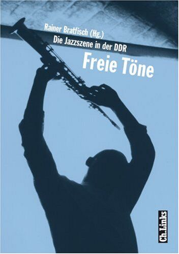 Rainer Bratfisch - Freie Töne. Die Jazzszene in der DDR (Buch plus CD) - Preis vom 09.10.2026 07:28:09 h