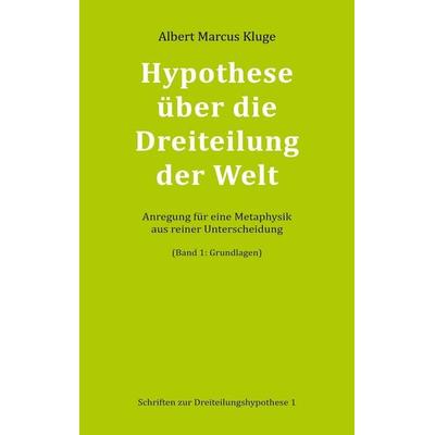 Hypothese über die Dreiteilung der Welt, Taschenbuch von Albert Marcus Kluge, BoD – Books on Demand, 978-3-7568-3469-3