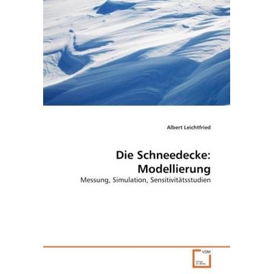 Leichtfried, A: Die Schneedecke: Modellierung, Taschenbuch von Albert Leichtfried, VDM, 978-3-639-03983-2