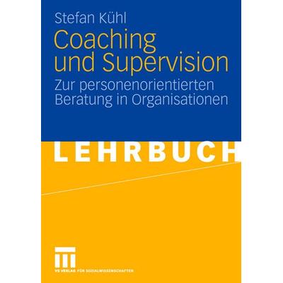 Coaching und Supervision, Taschenbuch von Stefan Kühl, VS Verlag für Sozialwissenschaften, 978-3-531-16092-4