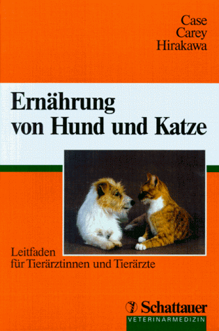 Case, Linda P. - Ernährung von Hund und Katze. Leitfaden für Tierärztinnen und Tierärzte - Preis vom 09.10.2026 07:28:09 h
