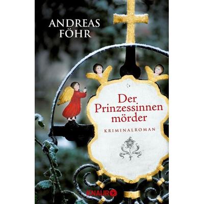 Der Prinzessinnenmörder / Kreuthner und Wallner Band 1, Taschenbuch von Andreas Föhr, Knaur Taschenbuch, 978-3-426-50485-7