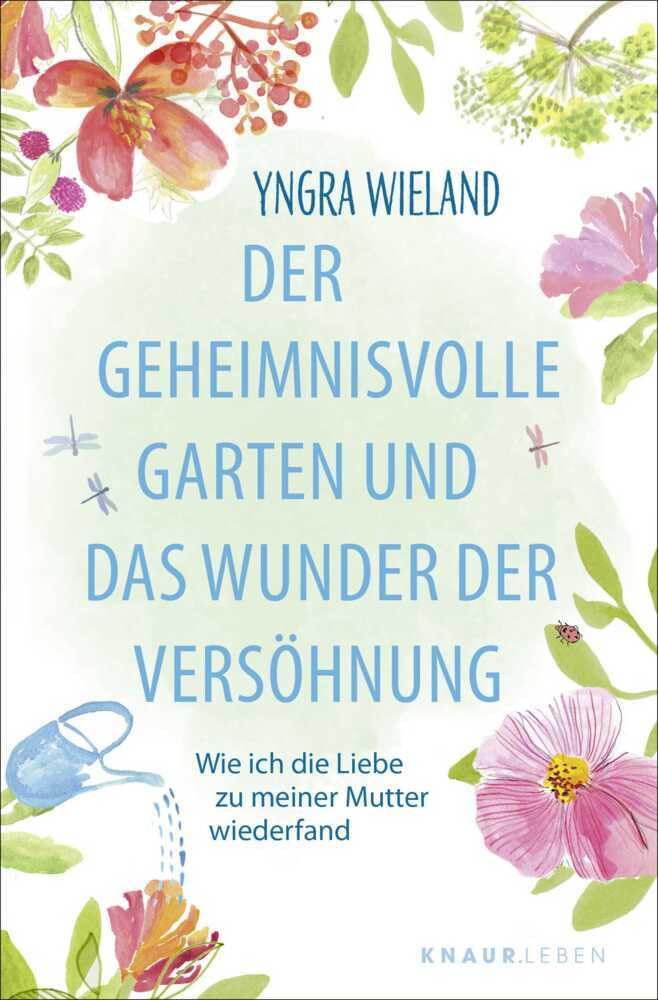 Wieland Yngra - Der geheimnisvolle Garten und das Wunder der Versöhnung: Wie ich die Liebe zu meiner Mutter wiederfand Eine Geschichte, die dein Leben verändert - Preis vom 05.10.2026 03:47:11 h