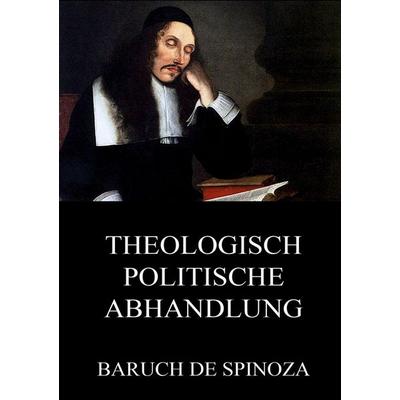Theologisch-Politische Abhandlung, Taschenbuch von Baruch de Spinoza, Jazzybee Verlag, 978-3-8496-8327-6