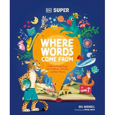 DK Super Where Words Come From, Gebundene Ausgabe von DK, Dorling Kindersley, 978-0-241-71171-2