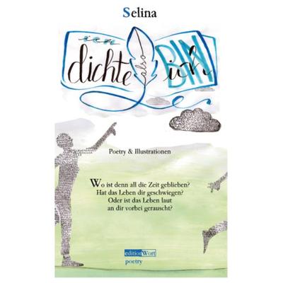 Ich dichte also BIN ich, Taschenbuch von Selina, Editionwort, 978-3-936554-43-4
