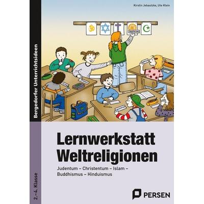 Lernwerkstatt Weltreligionen, Taschenbuch von Kirstin Jebautzke,Ute Klein, Persen Verlag in der AAP Lehrerwelt GmbH, 978-3-403-23115-8