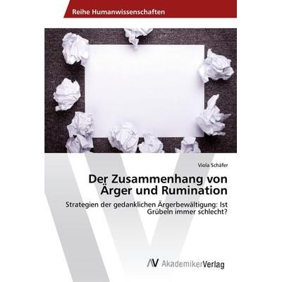 Der Zusammenhang von Ärger und Rumination, Taschenbuch von Viola Schäfer, AV Akademikerverlag, 978-3-639-80960-2