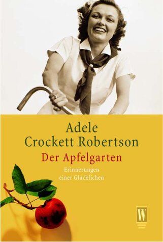 Robertson, Adele Crockett - Der Apfelgarten. Erinnerungen einer Glücklichen. - Preis vom 11.10.2026 15:43:13 h