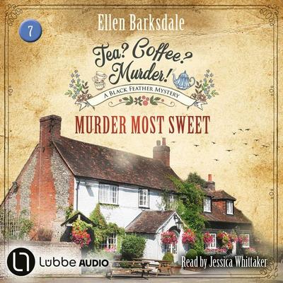 Murder Most Sweet - Tea? Coffee? Murder!, Episode 7 - Ellen Barksdale, Audio, 9783754020104