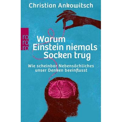 Warum Einstein niemals Socken trug, Taschenbuch von Christian Ankowitsch, Rowohlt Taschenbuch, 978-3-499-62914-3