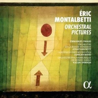 Montalbetti: Orchestral Pictures - Gürzenich-Orchester Köln,Orchestre Philharmonique, CD