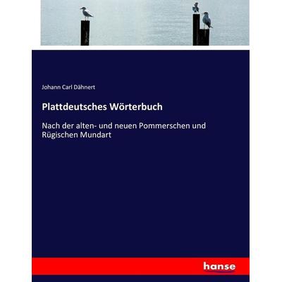 Plattdeutsches Wörterbuch, Taschenbuch von Johann Carl Dähnert, Hansebooks, 978-3-7434-8258-6