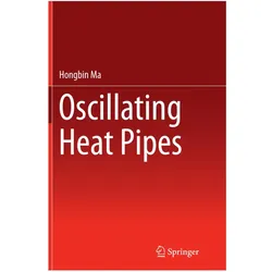 Oscillating Heat Pipes, Fachbücher von Hongbin Ma