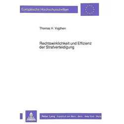 Rechtswirklichkeit und Effizienz der Strafverteidigung, Fachbücher von Thomas H. Vogtherr