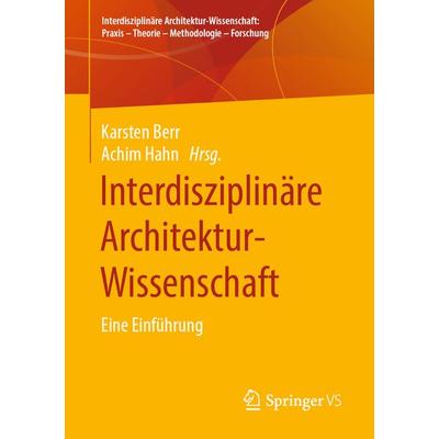Interdisziplinäre Architektur-Wissenschaft, Taschenbuch von , Springer Fachmedien Wiesbaden GmbH, 978-3-658-29633-9
