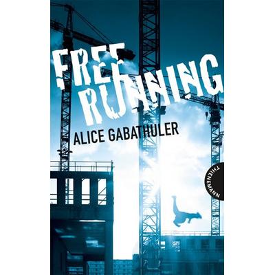 Freerunning, Taschenbuch von Alice Gabathuler, Thienemann