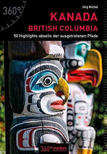 Jörg Michel - Kanada - British Columbia: 50 Highlights abseits der ausgetretenen Pfade - Preis vom 10.10.2026 11:48:34 h