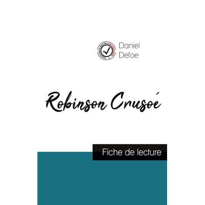 Robinson Crusoé de Daniel Defoe (fiche de lecture et analyse complète de l'oeuvre); Taschenbuch von Daniel Defoe, Comprendre la littérature,