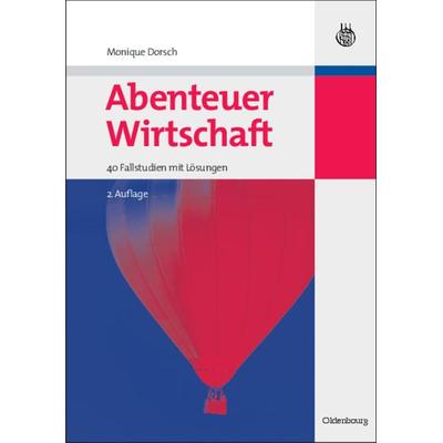 Abenteuer Wirtschaft, Gebundene Ausgabe von Monique Dorsch, De Gruyter Oldenbourg, 978-3-486-59059-3