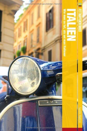 Sandro Mattioli - Fettnäpfchenführer Italien: Wie man so tut, als sei man Italiener - Preis vom 17.10.2026 19:25:27 h