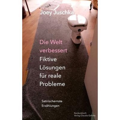 Die Welt verbessert. Fiktive Lösungen für reale Probleme, Paperback von Joey Juschka, Konkursbuch