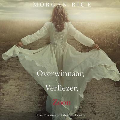 Overwinnaar, Verliezer, Zoon (Over Kronen en Glorie—Boek 8) - Morgan Rice, Audio, 9798341589643