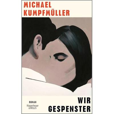Wir Gespenster, Gebundene Ausgabe von Michael Kumpfmüller, Kiepenheuer & Witsch, 978-3-462-00344-4