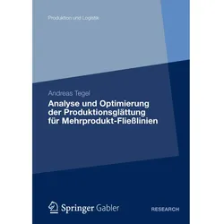 Analyse und Optimierung der Produktionsglättung für Mehrprodukt-Fliesslinien, Fachbücher von Andreas Tegel