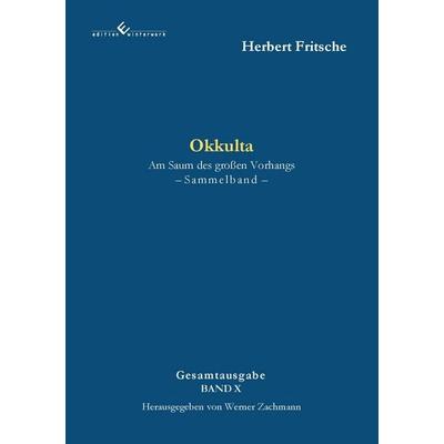 Okkulta – Am Saum des großen Vorhangs, Taschenbuch von Herbert Fritsche, Winterwork, 978-3-9891324-6-7