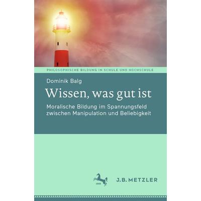 Wissen, was gut ist, Taschenbuch von Dominik Balg, Springer Berlin, 978-3-662-70270-3
