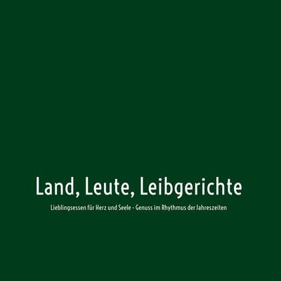 Land, Leute, Leibgerichte, Gebundene Ausgabe von Winfried Teck, BoD – Books on Demand, 978-3-8482-2193-6