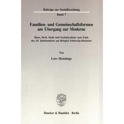 Familien- und Gemeinschaftsformen am Übergang zur Moderne., Taschenbuch von Lars Hennings, Duncker & Humblot, 978-3-428-08332-9