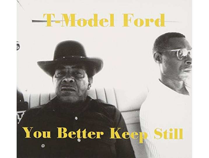 T-Model Ford - You Better Keep Still