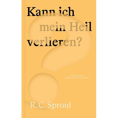 Kann ich mein Heil verlieren?, Taschenbuch von R.C. Sproul, Verbum Medien, 978-3-9866514-6-6
