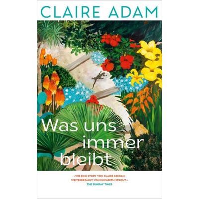 Was uns immer bleibt, Gebundene Ausgabe von Claire Adam, Luchterhand, 978-3-630-87862-1